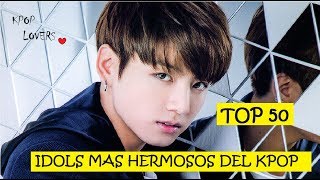 TOP 50 idols mas lindos, guapos, hermosos del kpop