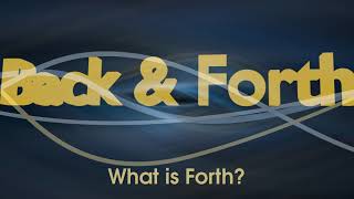 Back & Forth - What is Forth?