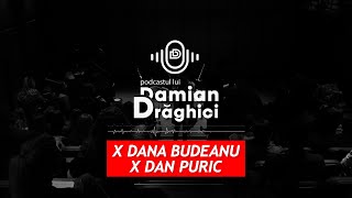 Dana Budeanu si Dan Puric LIVE @ Podcastul lui Damian Draghici