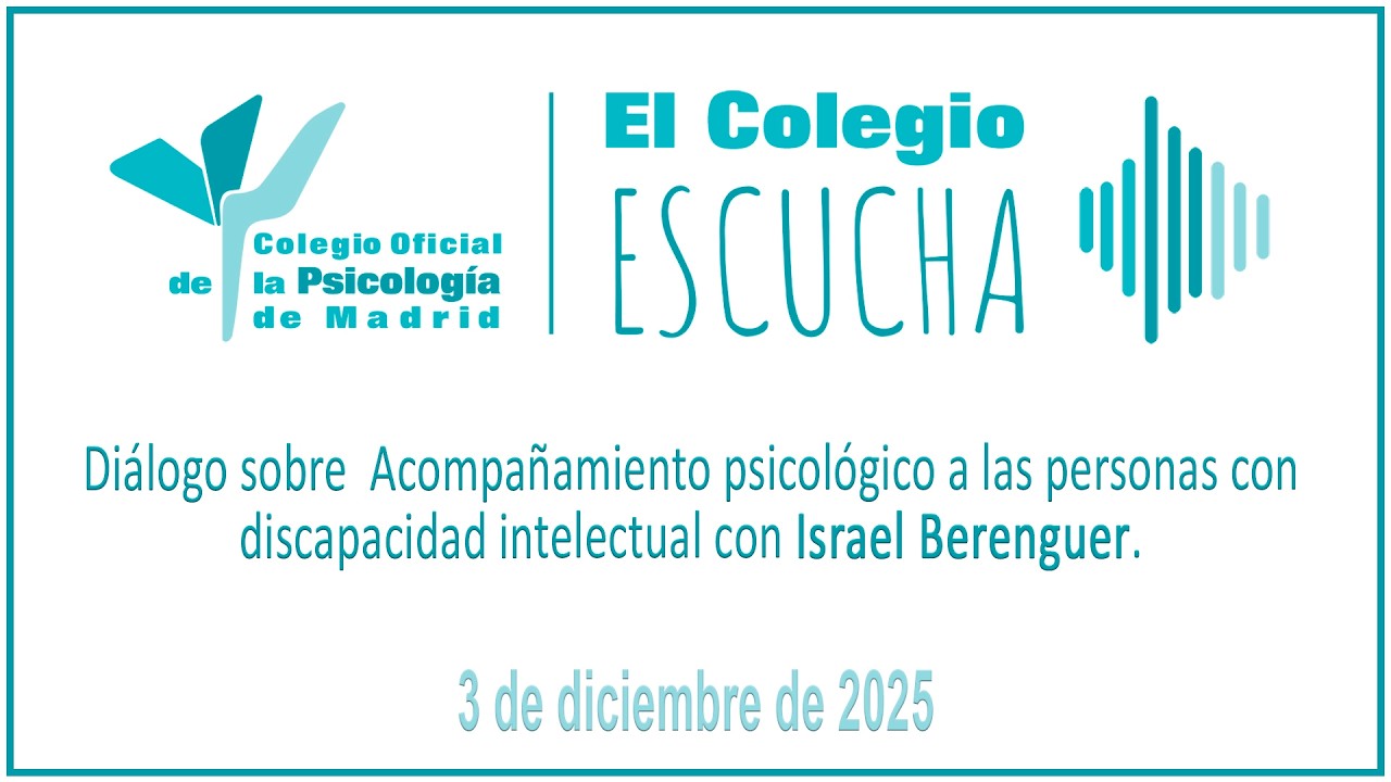El Colegio Escucha: "Diálogo sobre Acompañamiento psicológico a las personas con discapacidad"