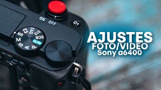 Sony a6400 configuración para foto y video