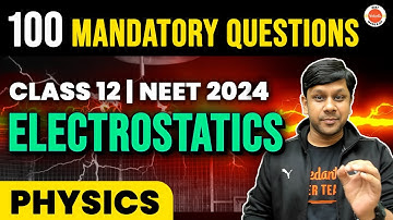 Electrostatics Class 12 Physics - 100 Mandatory Questions of Electrostatics | NEET 2023 Physics PYQs