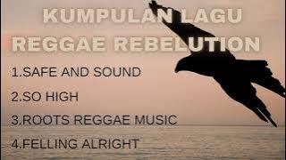 KUMPULAN LAGU REGGAE FULL BASS || REBELUTION REGGAE