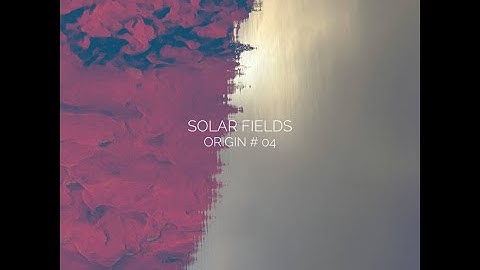 Solar Fields - Origin # 04 [Full Album] (2025)