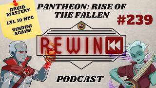 Pantheon: Rise of the Fallen Podcast #239 - Druid Mastery - Ding Level 10 NPC - Guest host Vindini