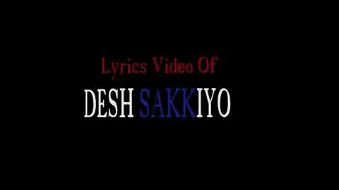 Desh sakiyo (lyrics ) by N.KSAMRAAT