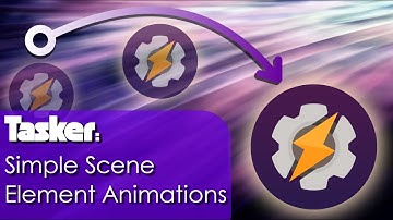 Tasker Simple Scene Element Animations | How to animate Tasker scene elements