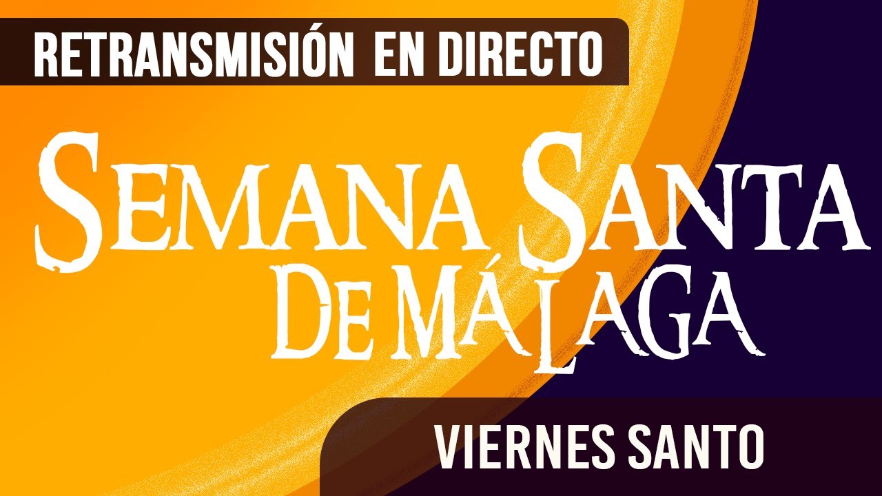 Semana Santa Málaga Viernes Santo 2023