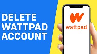 How to Delete Wattpad Account Permanently on Phone 2026