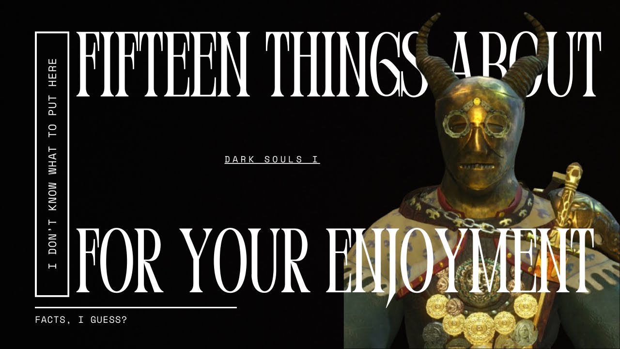 15 things about dark souls I (hopefully you didn't know)