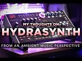 HYDRASYNTH | My Thoughts From an Ambient Music Perspective