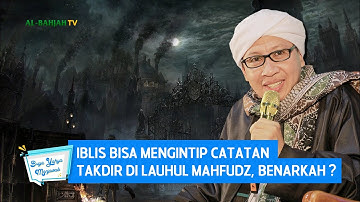 Iblis Bisa Mengintip Catatan Takdir di Lauhul Mahfudz, Benarkah? - Buya Yahya Menjawab