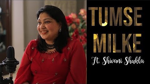 Tumse Milke | Female Cover | Ft. Shivani Shukla | Parinda