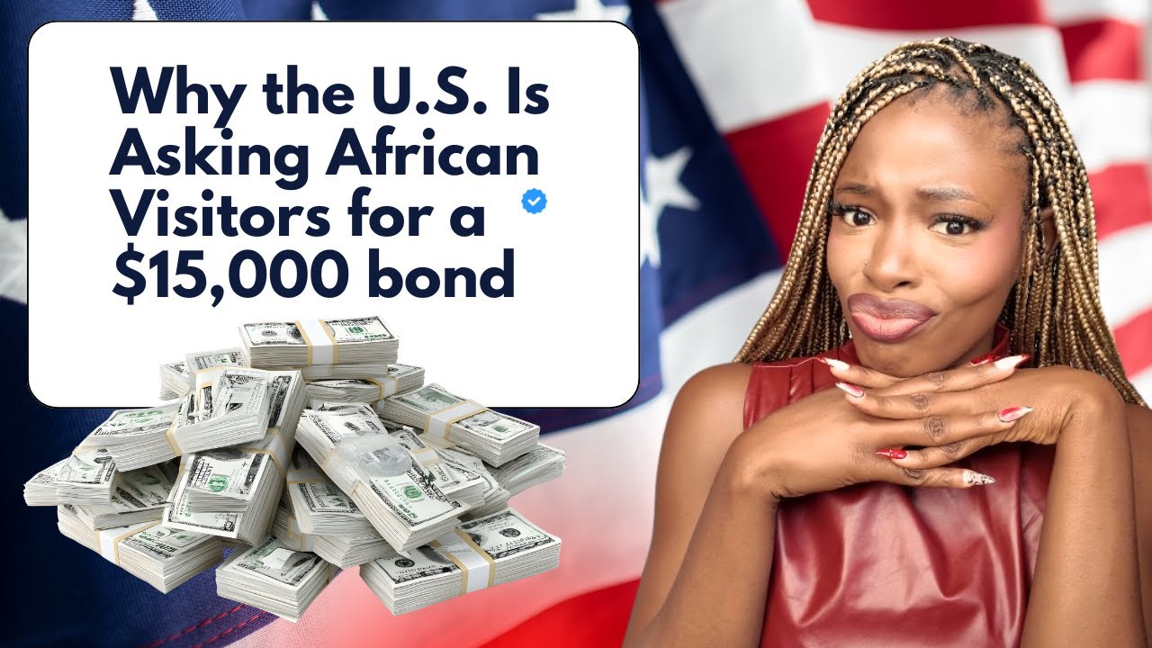 Why the U.S. Is Asking African Visitors for a $15,000 Deposit