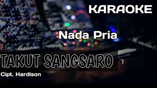 Karaoke/Lirik TAKUT SANGSARO | Cipt. Hardison | Nada Cowok