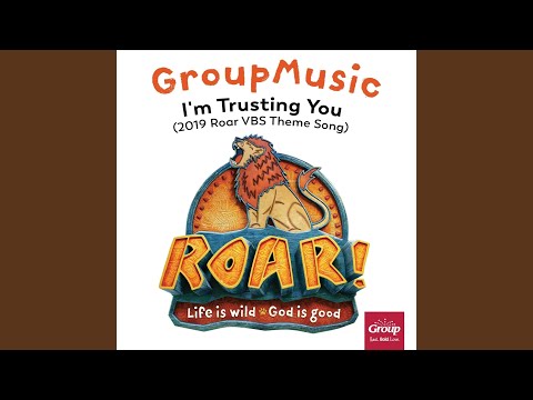 I'm Trusting You (2019 Roar VBS Theme Song)