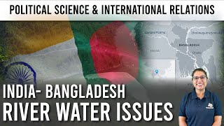 India - Bangladesh || Farakka Barrage Issue || PSIR