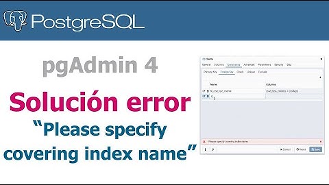 Solución error "Please specify covering index name" - PostgreSQL