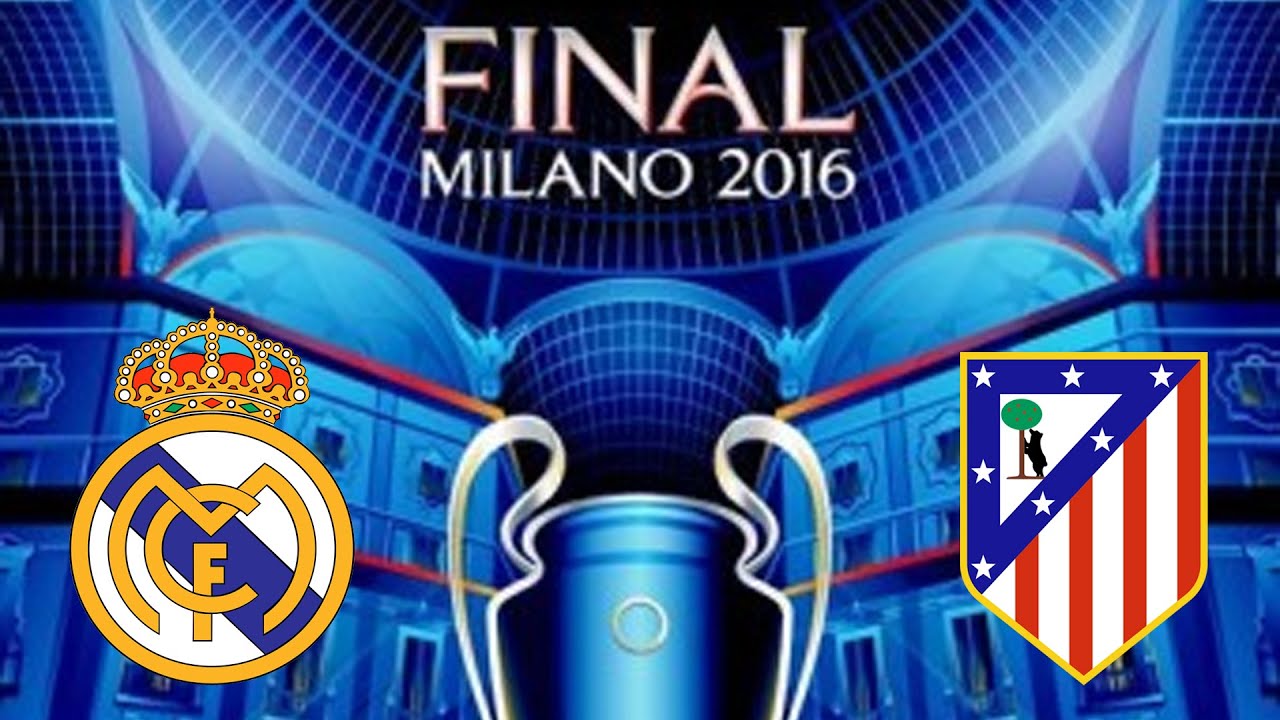 UEFA Champions League Final 2016 Real Madrid Vs Atltico Madrid