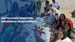 DAÜ’DE DOWN SENDROMU FARKINDALIK GÜNÜ ETKİNLİĞİ YAPILDI