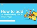 How to add On-Demand Delivery feature into your app?