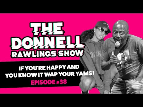 If you're happy and you know it WAP your yams! | The Donnell Rawlings Show Episode