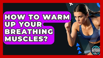 How To Warm Up Your Breathing Muscles? - Running Beyond Limits