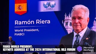FIABCI World President Ramón Riera Torroba’s Keynote at 2024 International MLS Forum