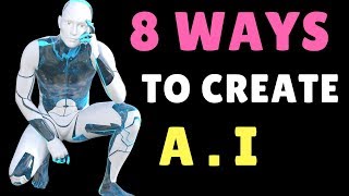 8 Ways to create A.I - Artificial Intelligence - Episode 6