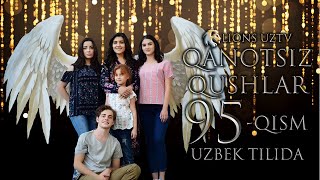 QANOTSIZ QUSHLAR 95 QISM TURK SERIALI UZBEK TILIDA | КАНОТСИЗ КУШЛАР 95 КИСМ УЗБЕК ТИЛИДА