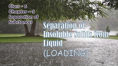 Separation of Insoluble Solids from Liquid | Loading | Chapter-5 | Separation of Substances| Class-6