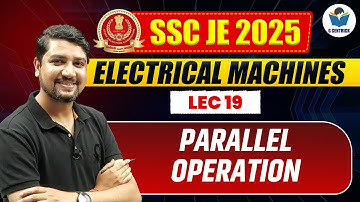 Lec 19 Parallel Operation || Electrical Machine for SSC JE 2025 || Electrical Machine