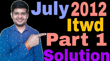 July 2012 Itwd Part 1 Solution