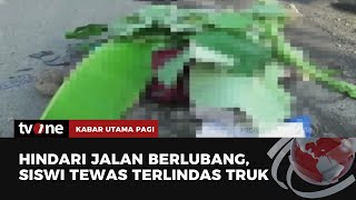 Siswi SMA Tewas Terlindas Truk saat Menghindari Jalan Berlubang | Kabar Utama Pagi tvOne