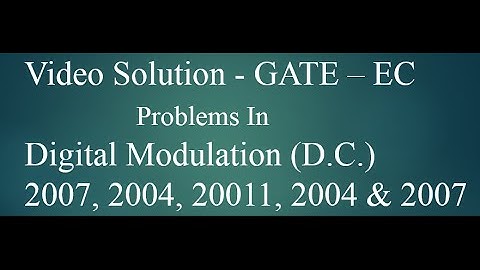 Video Solution to 5 GATE EC Problems-Digital Modulation-2007,2004,2011,2004 &2007