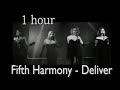 Fifth Harmony - Deliver  (1 hour) one hour