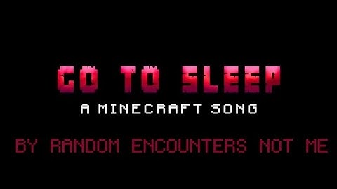 RANDOM ENCOUNTERS COVER GO TO SLEEP: a minecraft song Survival mode