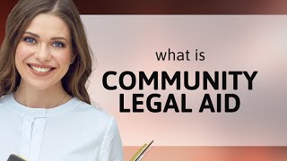 Understanding Community Legal Aid: A Guide for English Learners
