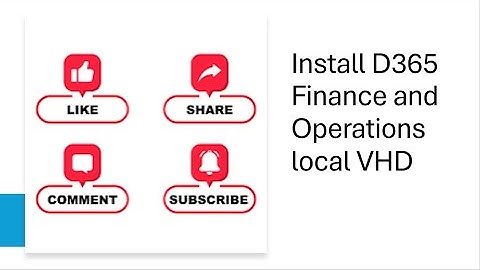 How to install Dynamics 365 Finance and Operations local VHD