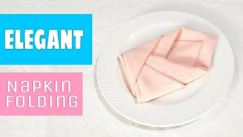 ELEGANT NAPKIN FOLDING
