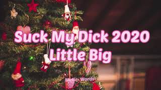 Little Big - Suck My D*ck (#Lyrics, #текст #песни, #караоке)