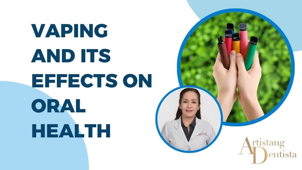 Vaping and its Effects on Oral Health YouTube