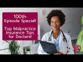 100th Episode Special!  Top Malpractice Insurance Tips for Doctors!