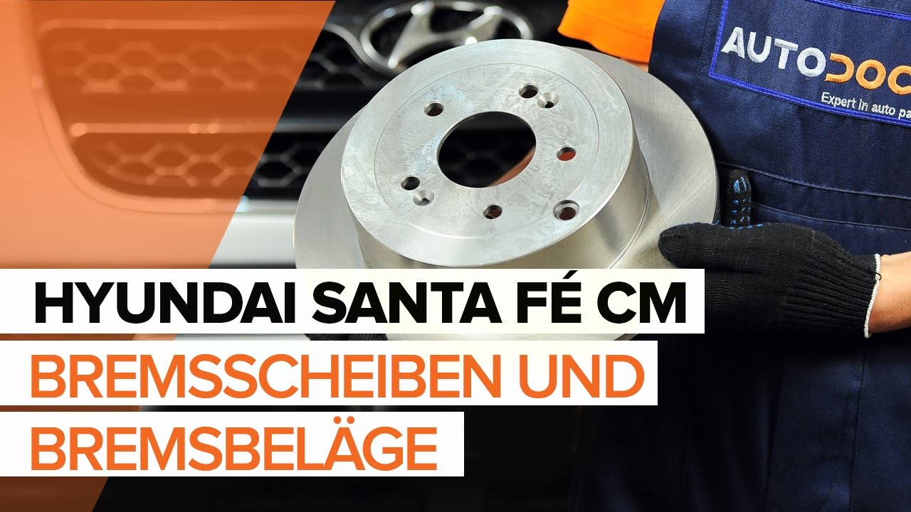 Wie HYUNDAI SANTA FÉ CM Bremsscheiben hinten und Bremsbeläge hinten  wechseln TUTORIAL