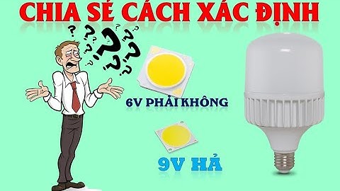 Hướng dẫn sửa bóng đèn led chi tiết nhất | Cách xác định mỗi con led mấy Vol