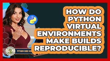 How Do Python Virtual Environments Make Builds Reproducible? - Python Code School