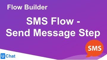 UChat Tutorial 13 - Flow Builder - SMS Flow - Send Message Step