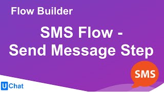 UChat Tutorial 13 - Flow Builder - SMS Flow - Send Message Step screenshot 4