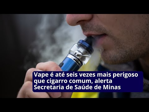 Vape é até seis vezes mais perigoso que cigarro comum, alerta Secretaria de Saúde de Minas