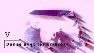 V * Danse Avec Les Ombres (Official Video)
